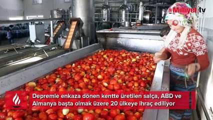 Depremle enkaza dönen kentte üretilen salça, ABD, Almanya başta olmak üzere 20 ülkeye ihraç ediliyor