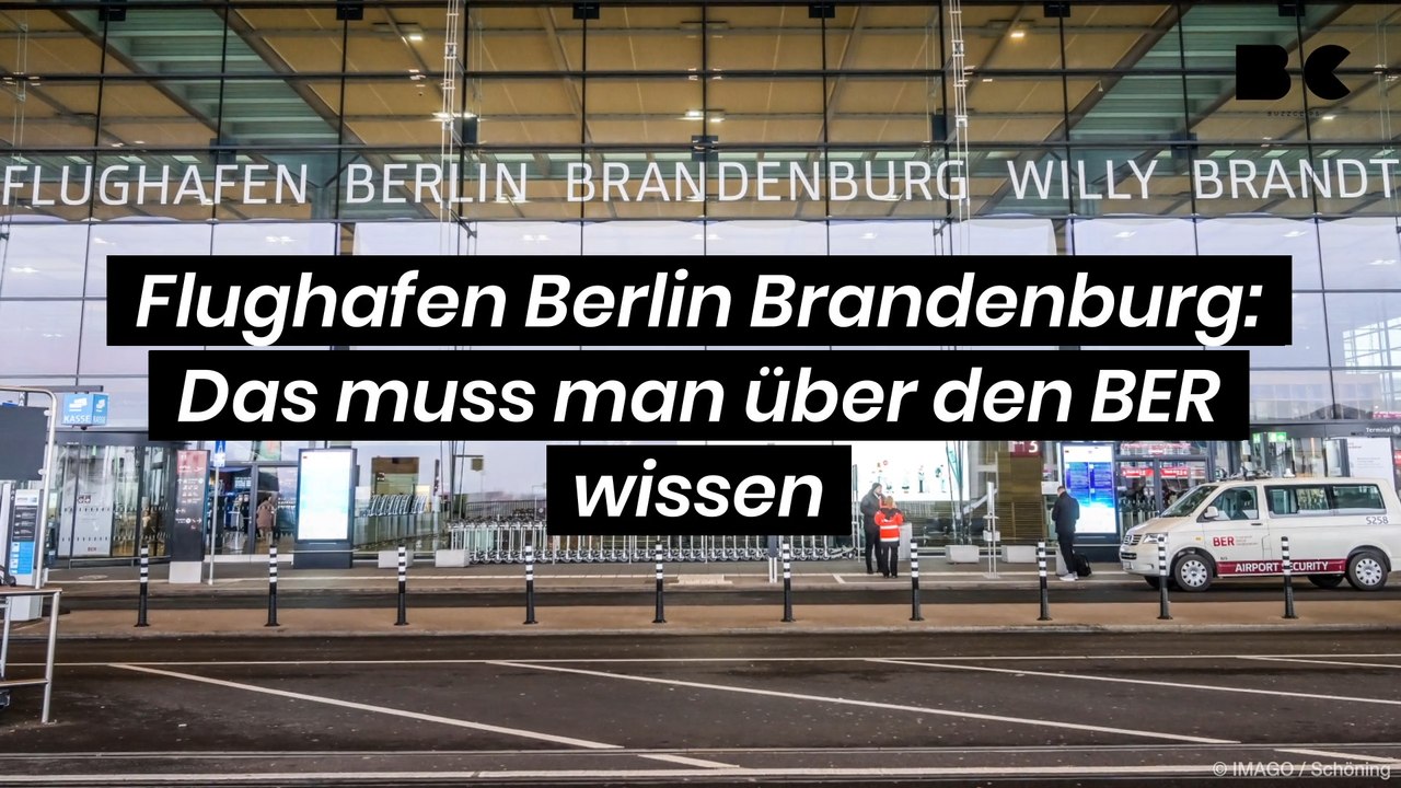 Flughafen Berlin Brandenburg: Das muss man über den BER wissen