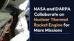 NASA and DARPA Collaborate on Nuclear Thermal Rocket Engine for Mars Missions (2)