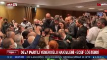 DEVA Partili Yeneroğlu hakimleri terör örgütlerine hedef gösterdi!