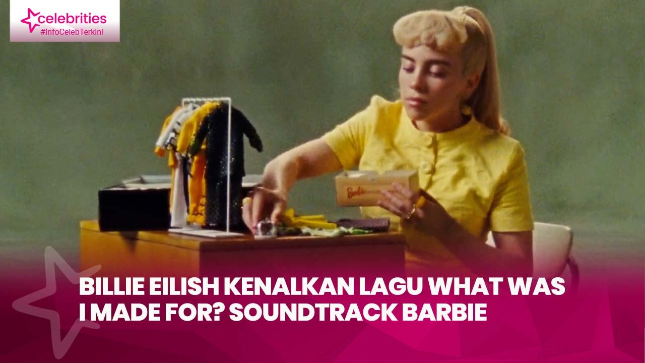 Billie Eilish Kenalkan Lagu What Was I Made For...