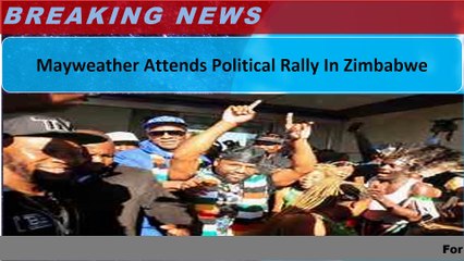 Mayweather Attends Political Rally In Zimbabwe