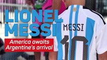 Lionel Messi – America awaits Argentine’s arrival