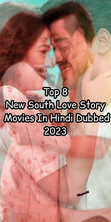 Top 8 New South Love Story Movies In Hindi Dubbed 2023  (1)