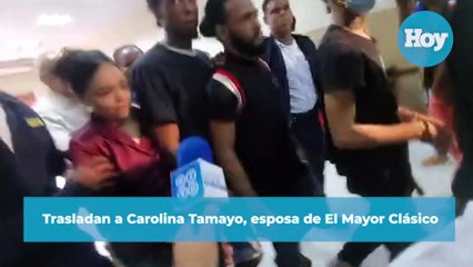 Trasladan a Carolina Tamayo, esposa de El Mayor Clásico