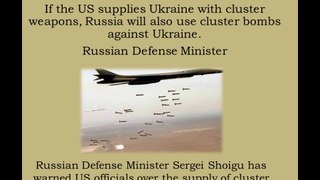 If the US supplies Ukraine with cluster weapons, Russia will also use cluster bombs against Ukraine. Russia also use cluster weapons.