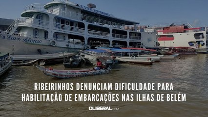 Ribeirinhos denunciam dificuldade para habilitação de embarcações nas Ilhas de Belém