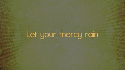 Chris Tomlin - Let Your Mercy Rain (Lyric Video)