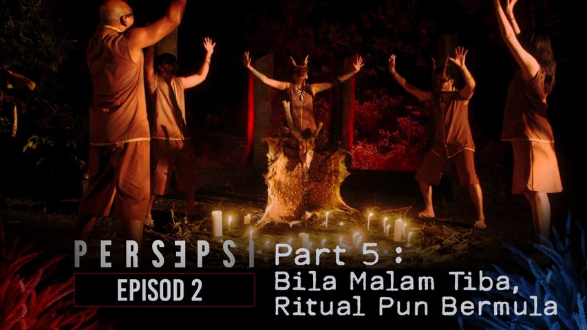 Bila Malam Tiba, Ritual Pun Bermula | PERSEPSI - EPISOD 2 | PART 5