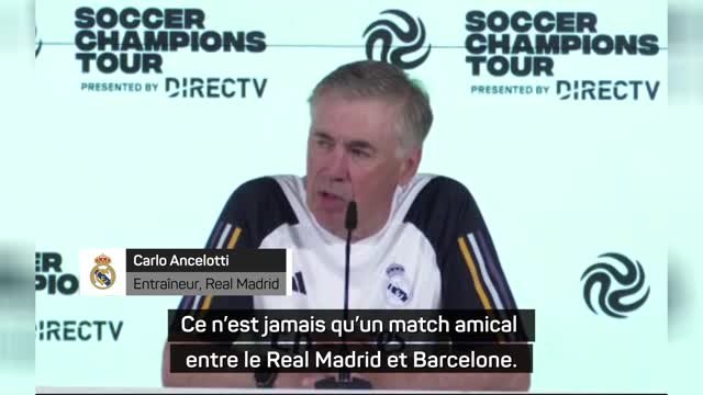 Real Madrid - Ancelotti : Ce n'est jamais qu’un match amical entre le Real Madrid et Barcelone”