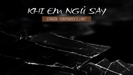 Khi em ngủ say (Singer Corperdevil1987) Full HD