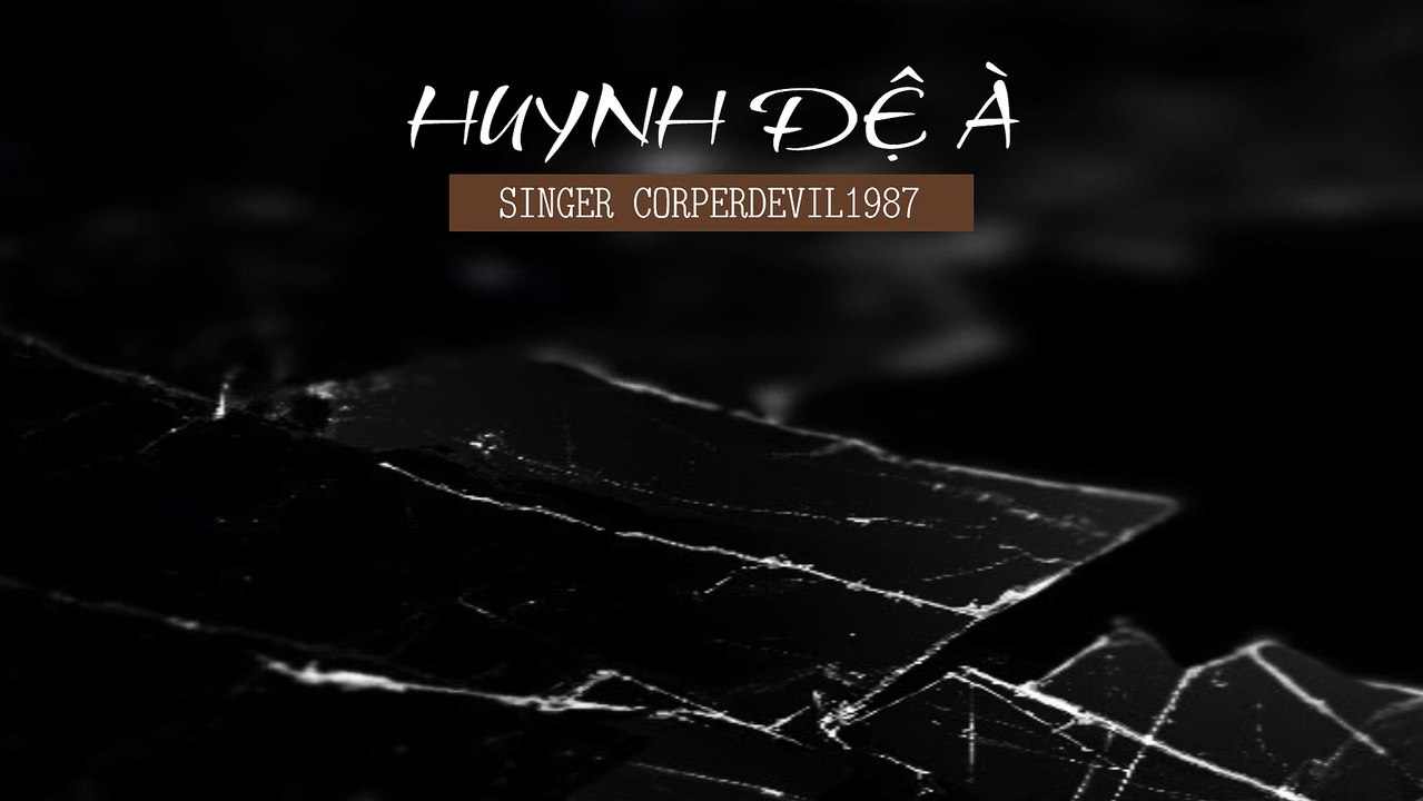Huynh đệ à  (Singer Corperdevil1987) Full HD