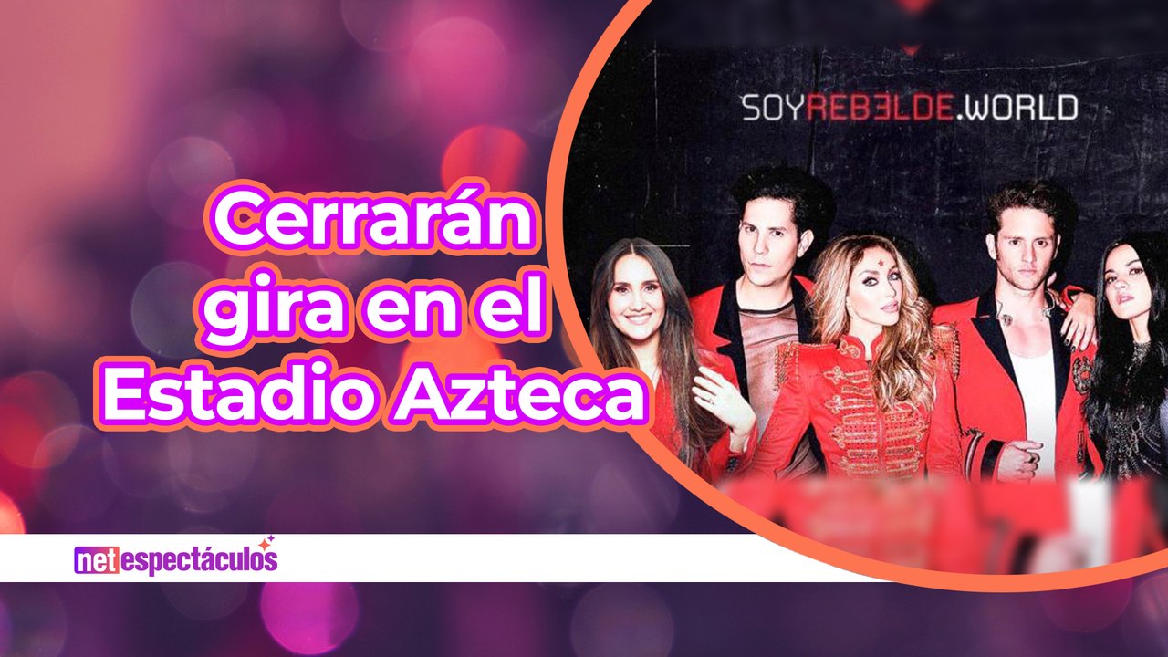 RBD cerrarán conciertos en México en el azteca