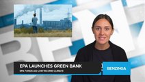 EPA Launches National Green Bank with $27B to Tackle Climate Change in Low-Income Communities