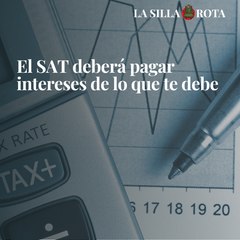 El SAT deberá pagar intereses de lo que te debe