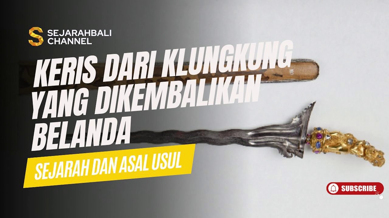 ASAL USUL KERIS DARI KLUNGKUNG YANG DIKEMBALIKAN BELANDA