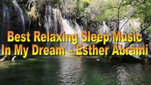 BEST RELAXING SLEEP MUSIC    #In My Dream – Esther Abrami