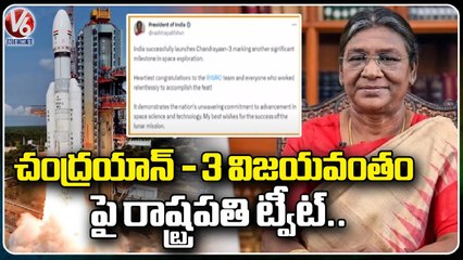 President Droupadi Murmu Tweets On Success Of Chandrayaan - 3 | ISRO | V6 News