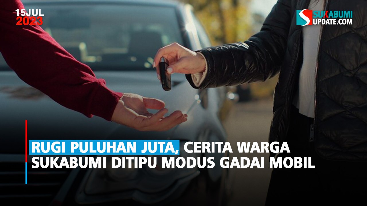 Rugi Puluhan Juta Cerita Warga Sukabumi Ditipu Modus Gadai Mobil