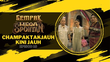Punca Champaktakjauh tersingkir - GEMPAK MEGA SPONTAN EP 18