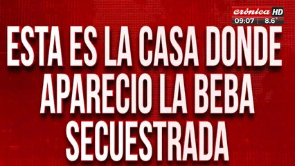 Esta es la casa donde apareció la beba secuestrada