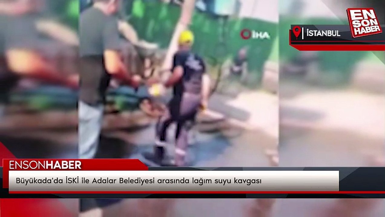 Büyükada'da İSKİ ile Adalar Belediyesi arasında lağım suyu kavgası