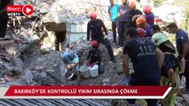 Bakırköy'de kontrollü yıkım yapılan binada çökme 