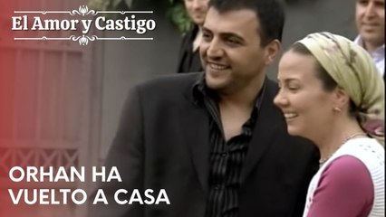 Orhan ha vuelto a casa | Amor y Castigo - Capitulo 22