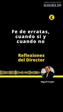 REFLEXIONES DEL DIRECTOR | FE DE ERRATAS, CUANDO SI Y CUANDO NO