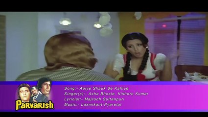 Aaiye Shauk Se Kahiye/  Asha Bhosle, Kishore Kumar/1977  Parvarish Songs