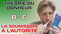 La soumission à l'autorité - Théorie du Bonheur - Bonus 6