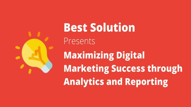 Maximizing Digital Marketing Success through Analytics and Reporting
