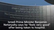 Israeli PM feeling ‘very good’ after being taken to hospital with ‘dehydration’