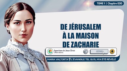 Maria Valtorta - Tome 1 - Chapitre 30 - De Jérusalem à la Maison de Zacharie.