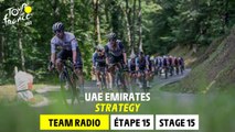 Strategy - UAE Emirates Team Radio - Stage 15 - Tour de France 2023