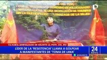 Líder de ‘Los Combatientes’ incita a la violencia y llama a “golpear a manifestantes” de 'Toma de Lima'