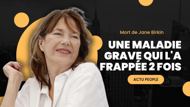 Mort de Jane Birkin : Son combat acharné contre une grave maladie, une bataille livrée 2 fois