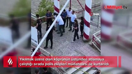 Yıkılma tehlikesi olan köprüye çıkarak canını hiçe saydı