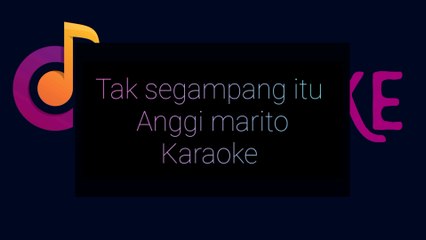 Tak segampang itu - Anggi marito