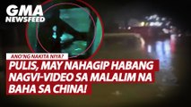 Pulis, may nahagip habang nagvi-video sa malalim na baha sa China | GMA News Feed