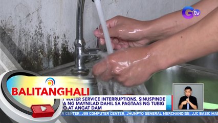 Daily water service interruptions, sinuspinde muna ng Maynilad dahil sa pagtaas ng tubig sa Ipo at Angat Dam | BT
