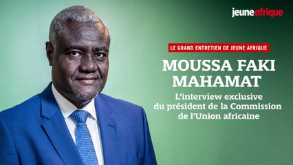 Moussa Faki Mahamat : Mali, Burkina, Guinée, Tchad, Soudan... Entretien exclusif