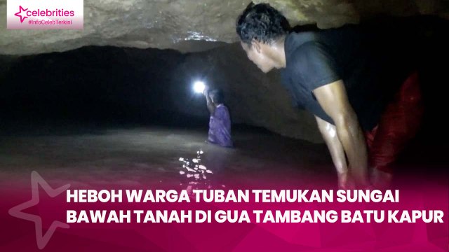 Heboh Warga Tuban Temukan Sungai Bawah Tanah di Gua Tambang Batu Kapur