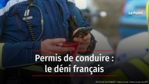 Permis de conduire : le déni français