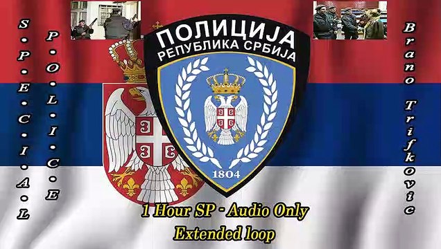 Serbian Special Police (Milicija / Specijalci policajci) - 1 Hour SP (Extended loop)