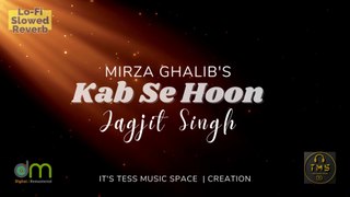Kab Se Hoon - Jagjit Singh (LoFi - Reverb)