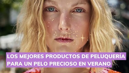 LOS MEJORES PRODUCTOS DE PELUQUERÍA PARA UN PELO PRECIOSO EN VERANO