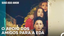 As Meninas Assistem A Serkan Bolat - Será Isso Amor Episodio 6