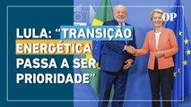 Lula na Bélgica: “A transição energética e transição climática passa a ser uma prioridade”