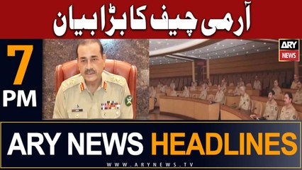 ARY News 7 PM Headlines 17th July 2023 | COAS Gen Asim's Big Statement